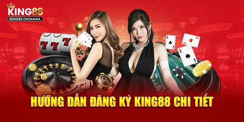Đăng Ký King88 - Hướng Dẫn Thao Tác Nhanh Cho Newbie 2 Các bước đăng ký King88 cực đơn giản, dễ thao tác
