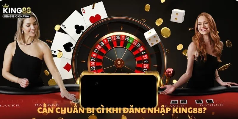 Đăng Nhập King88 - Các Bước Truy Cập ID Nhanh Chóng 1 Chuẩn bị các thông tin cần thiết để đăng nhập tài khoản King88