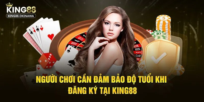 Đăng Ký King88 - Hướng Dẫn Thao Tác Nhanh Cho Newbie 1 Đảm bảo yêu cầu từ nhà cái trước khi đăng ký King88