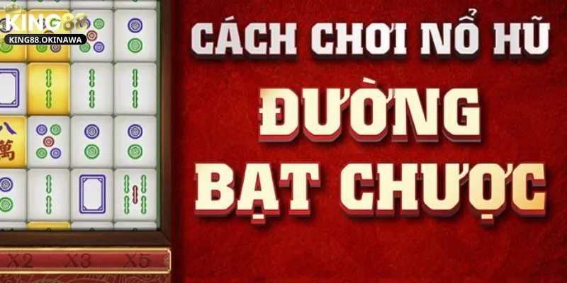 Đường Mạt Chược - Săn Thưởng Siêu Đỉnh, Giải Trí Cực Đã 3 Hướng dẫn chơi Đường Mạt Chược từ cơ bản đến nâng cao
