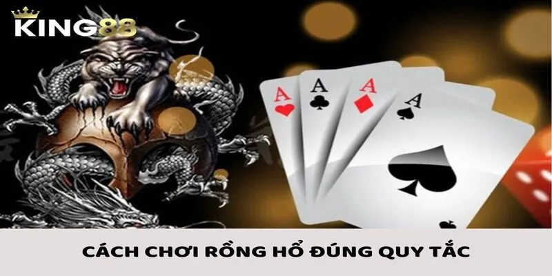 Cách Chơi Rồng Hổ Đơn Giản, Đầy Chiến Thuật Chi Tiết Từ A-Z 2 Khám phá cụ thể về cách chơi Rồng Hổ chính xác theo quy tắc