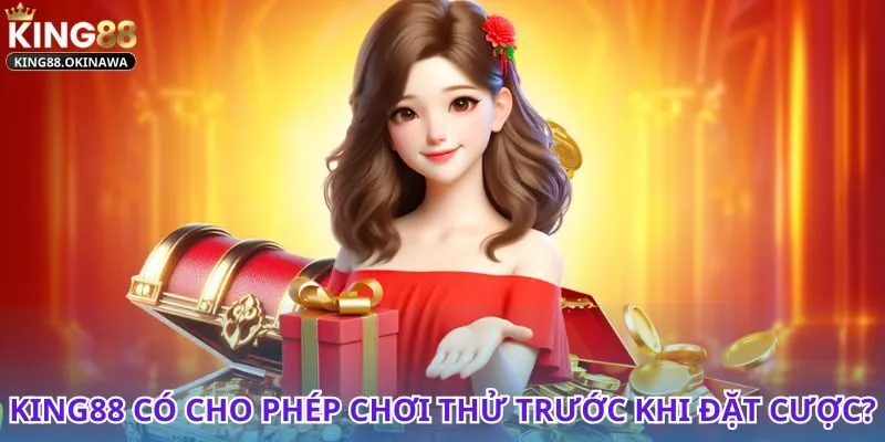 King88 Có Chế Độ Chơi Thử Không - Cơ Hội Mở Ra Cho Tân Binh 1 King88 có chế độ chơi thử không và cách tham gia