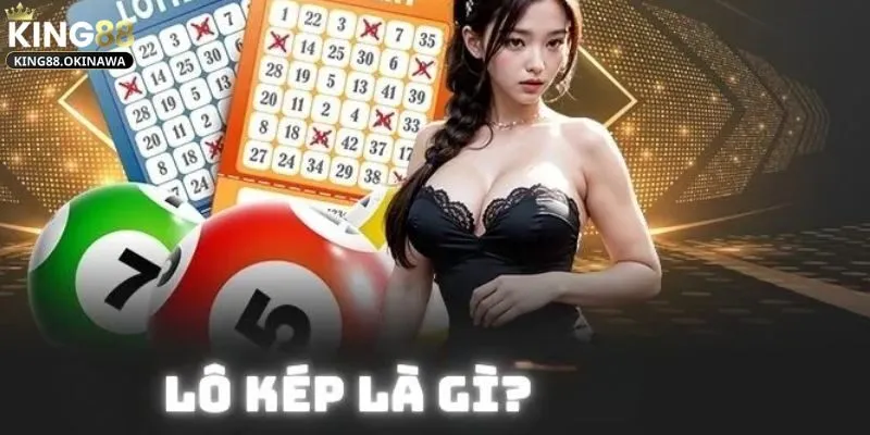 Lô Kép Là Gì? Chiến Thuật Chơi Mới Lạ Cho Người Mới 1 Lô kép là gì? Mẹo hay để trúng lớn dễ dàng