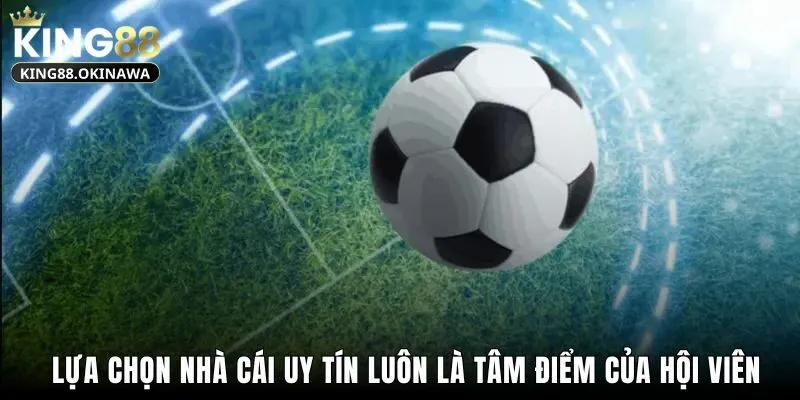 Kèo Chấp 3/4 - Hướng Dẫn Cách Chơi Và Mẹo Thắng Từ King88 3 Lựa chọn nhà cái uy tín luôn là tâm điểm của hội viên