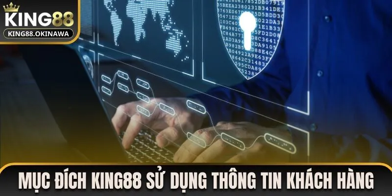 Chính Sách Bảo Mật King88 2 Mục đích sử dụng thông tin khách hàng từ nhà cái