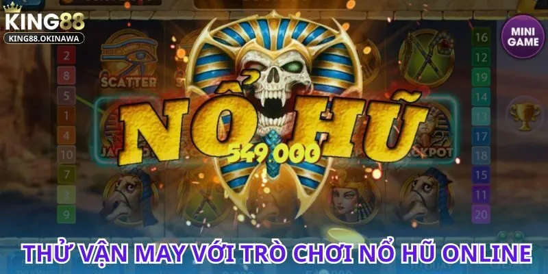 Nổ Hũ Trực Tuyến - Cơ Hội Lớn Từ Những Vòng Quay Thú Vị 1 Nổ hũ trực tuyến hấp dẫn với phần thưởng khủng