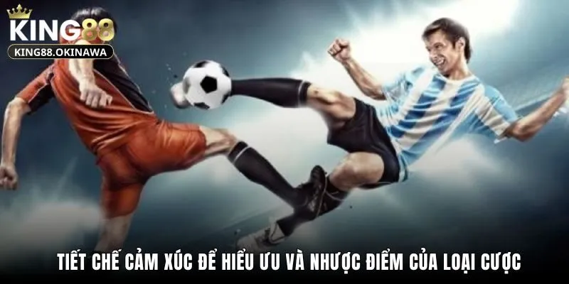 Kèo Rung Là Gì - Tìm Hiểu Cách Chơi, Bí Quyết Tại King88 2 Tiết chế cảm xúc để hiểu ưu và nhược điểm của loại cược