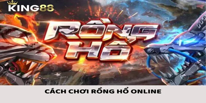 Cách Chơi Rồng Hổ Đơn Giản, Đầy Chiến Thuật Chi Tiết Từ A-Z 1 Tìm hiểu về cách chơi Rồng Hổ hấp dẫn