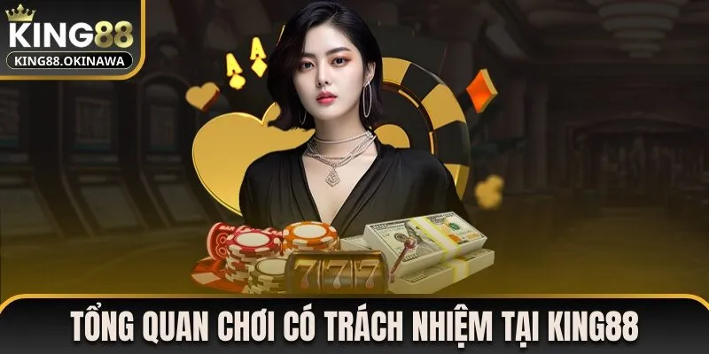 Chơi Có Trách Nhiệm 1 Tổng quan chơi có trách nhiệm tại nhà cái