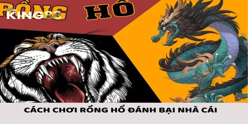 Cách Chơi Rồng Hổ Đơn Giản, Đầy Chiến Thuật Chi Tiết Từ A-Z 3 Tuyệt chiêu hấp dẫn đánh bại nhà cái trong cách chơi Rồng Hổ