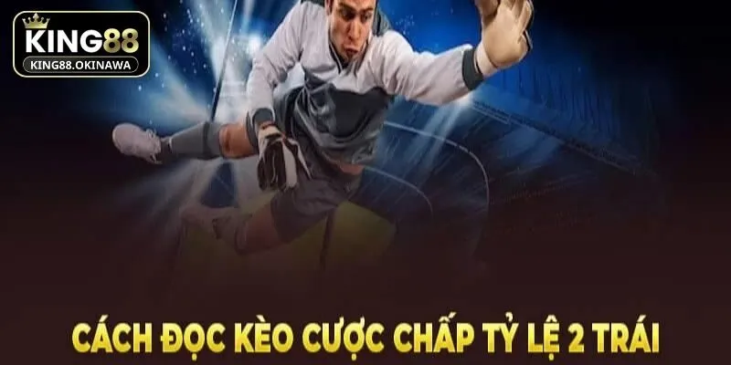 Kèo Chấp 2 2.5 Là Gì - Kiến Thức Quan Trọng Cần Nắm Rõ 1 Giải thích kèo chấp 2 2.5 là gì đơn giản